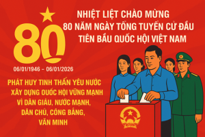 Nhiệt liệt chào mừng 80 năm ngày tổng tuyển cử đầu tiên bầu quốc hội Việt Nam